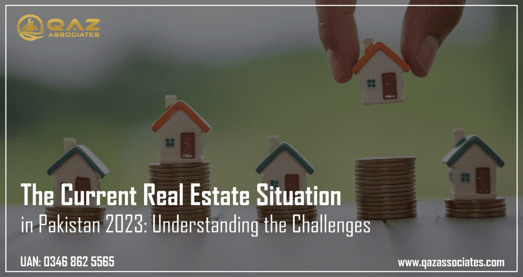 The Current Real Estate Situation in Pakistan 2023: Understanding the Challenges