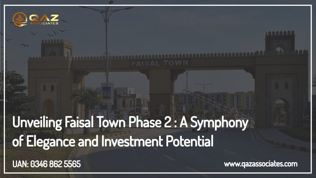 Unveiling Faisal Town Phase 2: A Symphony of Elegance and Investment Potential