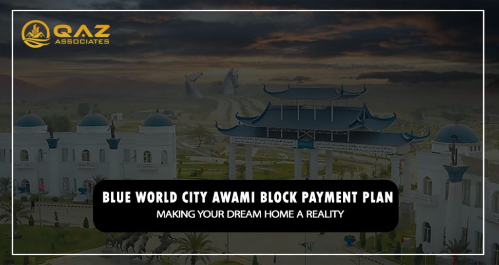 Blue World City Awami Block Payment Plan: Making Your Dream Home a Reality